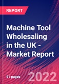 Machine Tool Wholesaling in the UK - Industry Market Research Report- Product Image
