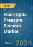 Fiber Optic Pressure Sensors Market - Growth, Trends, COVID-19 Impact, and Forecasts (2021 - 2026)- Product Image