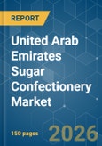 United Arab Emirates Sugar Confectionery - Market Share Analysis, Industry Trends & Statistics, Growth Forecasts (2026-2031)- Product Image