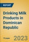 Drinking Milk Products in Dominican Republic - Product Image