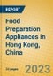 Food Preparation Appliances in Hong Kong, China - Product Image