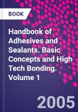 Handbook of Adhesives and Sealants. Basic Concepts and High Tech Bonding. Volume 1- Product Image