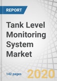 Tank Level Monitoring System Market by Technology (Float & Tape Gauging, Pressure Level Monitoring, Ultrasonic Level Monitoring, Capacitance Level Monitoring, Radar-Based Level Monitoring), Application, & Geography - Global Forecast to 2025- Product Image