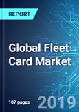 Global Fleet Card Market: Size, Trends and Opportunities (2019-2023 Edition)- Product Image