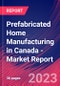 Prefabricated Home Manufacturing in Canada - Industry Market Research Report - Product Image