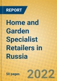Home and Garden Specialist Retailers in Russia- Product Image