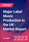 Major Label Music Production in the UK - Industry Market Research Report - Product Image