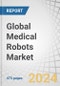 Global Medical Robots Market by Product & Service (Instruments & Accessories, Robotic Systems), Type (Surgical (Soft: General, Gynecological, Urological; Hard: Knee & Hip, Spine), Rehab, Radiosurgery, Hospital & Pharmacy), End User - Forecasts to 2029 - Product Image