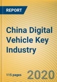 China Digital Vehicle Key Industry Report, 2020- Product Image