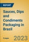 Sauces, Dips and Condiments Packaging in Brazil - Product Image