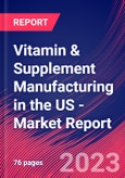 Vitamin & Supplement Manufacturing in the US - Industry Market Research Report- Product Image