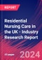 Residential Nursing Care in the UK - Industry Research Report - Product Thumbnail Image