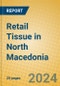 Retail Tissue in North Macedonia - Product Image