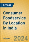 Consumer Foodservice By Location in India- Product Image