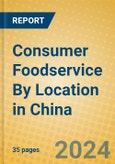 Consumer Foodservice By Location in China- Product Image