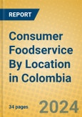 Consumer Foodservice By Location in Colombia- Product Image