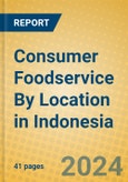 Consumer Foodservice By Location in Indonesia- Product Image