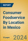 Consumer Foodservice By Location in Mexico- Product Image