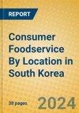 Consumer Foodservice By Location in South Korea- Product Image