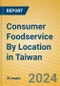 Consumer Foodservice By Location in Taiwan - Product Image