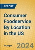 Consumer Foodservice By Location in the US- Product Image