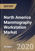 North America Mammography Workstation Market By Modality (Multimodal and Standalone), By Applications (Diagnostic screening, Advance imaging and Clinical review), By End-use (Hospitals, Breast Care Centers and Academia), By Country, Industry Analysis and Forecast, 2020 - 2026- Product Image