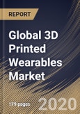 Global 3D Printed Wearables Market By Product Type, By End User, By Region, Industry Analysis and Forecast, 2020 - 2026- Product Image