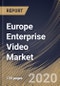 Europe Enterprise Video Market By Component, By Application, By Deployment Type, By End User, By Country, Industry Analysis and Forecast, 2020 - 2026 - Product Thumbnail Image