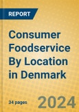 Consumer Foodservice By Location in Denmark- Product Image