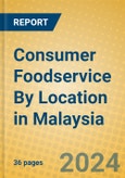 Consumer Foodservice By Location in Malaysia- Product Image