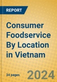 Consumer Foodservice By Location in Vietnam- Product Image