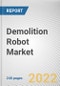Demolition Robot Market By Product Type, By Application, By Sales Type: Global Opportunity Analysis and Industry Forecast, 2021-2031 - Product Thumbnail Image