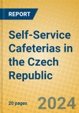 Self-Service Cafeterias in the Czech Republic- Product Image