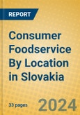 Consumer Foodservice By Location in Slovakia- Product Image