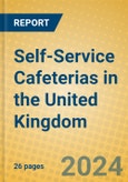 Self-Service Cafeterias in the United Kingdom- Product Image