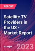 Satellite TV Providers in the US - Industry Market Research Report- Product Image