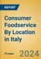 Consumer Foodservice By Location in Italy - Product Image