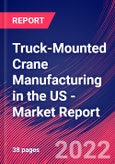 Truck-Mounted Crane Manufacturing in the US - Industry Market Research Report- Product Image