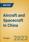 Aircraft and Spacecraft in China - Product Image