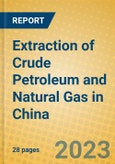 Extraction of Crude Petroleum and Natural Gas in China- Product Image