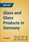 Glass and Glass Products in Germany - Product Image