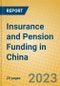 Insurance and Pension Funding in China - Product Image