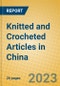 Knitted and Crocheted Articles in China - Product Thumbnail Image