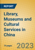 Library, Museums and Cultural Services in China- Product Image