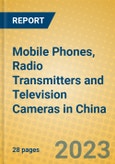 Mobile Phones, Radio Transmitters and Television Cameras in China- Product Image