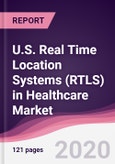 U.S. Real Time Location Systems (RTLS) in Healthcare Market - Forecast (2020-2025)- Product Image