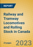 Railway and Tramway Locomotives and Rolling Stock in Canada- Product Image