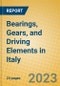Bearings, Gears, and Driving Elements in Italy - Product Image