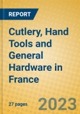 Cutlery, Hand Tools and General Hardware in France- Product Image