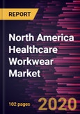 North America Healthcare Workwear Market Forecast to 2027 - COVID-19 Impact and Regional Analysis by Product; End Use, and Country- Product Image